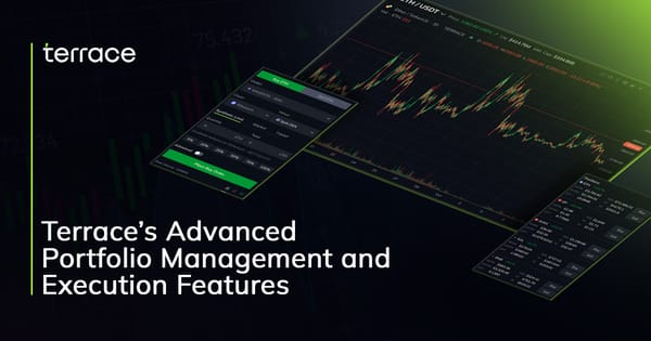 Transform Your Crypto Trading Experience with Terrace’s Advanced Portfolio Management and Execution Features